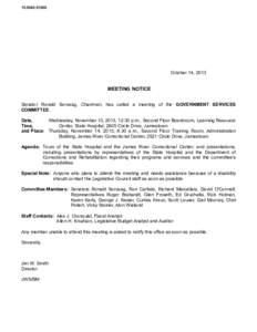 [removed]October 14, 2013 MEETING NOTICE Senator Ronald Sorvaag, Chairman, has called a meeting of the GOVERNMENT SERVICES