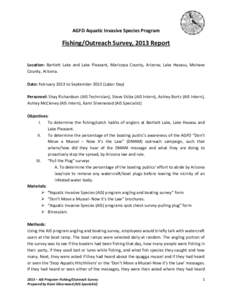 AGFD Aquatic Invasive Species Program  Fishing/Outreach Survey, 2013 Report Location: Bartlett Lake and Lake Pleasant, Maricopa County, Arizona; Lake Havasu, Mohave County, Arizona. Date: February 2013 to September 2013 