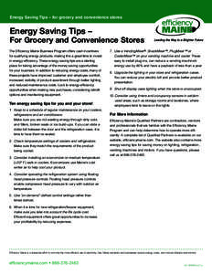 Energy Saving Tips – for grocery and convenience stores  Energy Saving Tips – For Grocery and Convenience Stores The Efficiency Maine Business Program offers cash incentives
