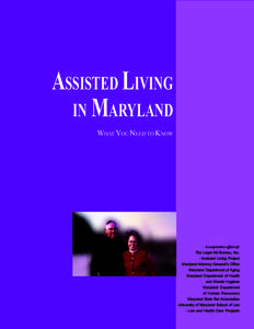 ASSISTED LIVING IN MARYLAND WHAT YOU NEED TO KNOW A cooperative effort of: The Legal Aid Bureau, Inc.