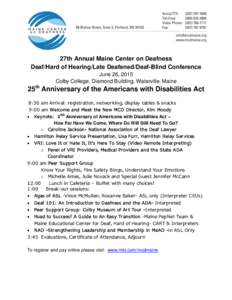 27th Annual Maine Center on Deafness Deaf/Hard of Hearing/Late Deafened/Deaf-Blind Conference June 26, 2015 Colby College, Diamond Building, Waterville, Maine  25th Anniversary of the Americans with Disabilities Act