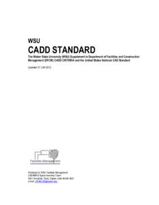 WSU  CADD STANDARD The Weber State University (WSU) Supplement to Department of Facilities and Construction Management (DFCM) CADD CRITERIA and the United States National CAD Standard