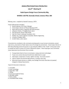 Jamaica Plain Design Project Meeting Notes  July 8th- Meeting #3 Hyde Square Design Focus Community Mtg WHERE: 6:30 PM, Kennedy School, Jamaica Plain, MA