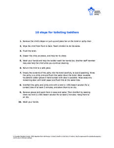 10 steps for toileting toddlers 1. Remove the child’s diaper or pull-up and place her on the toilet or potty chair. 2. Wipe the child from front to back. Teach children to do the same. 3. Flush the toilet. 4. Diaper th