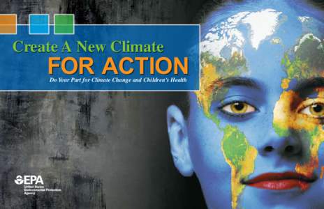 Create A New Climate  for action Do Your Part for Climate Change and Children’s Health  Join other teens in the