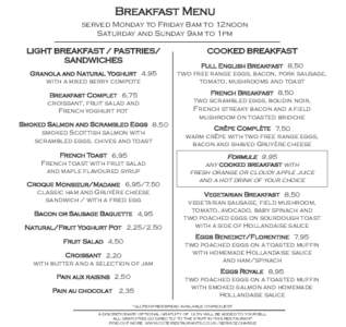 Breakfast Menu  served Monday to Friday 8am to 12noon Saturday and Sunday 9am to 1pm  LIGHT BREAKFAST / PASTRIES/