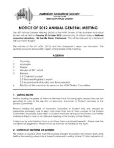 NOTICE OF 2012 ANNUAL GENERAL MEETING The 42nd Annual General Meeting (AGM) of the NSW Division of the Australian Acoustical Society will be held on Tuesday 30 October 2012 commencing at 6:30pm sharp at National Acoustic