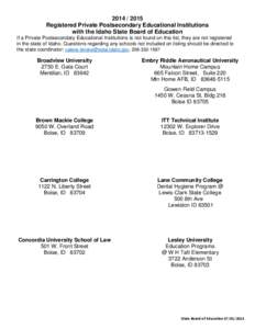 [removed]Registered Private Postsecondary Educational Institutions with the Idaho State Board of Education If a Private Postsecondary Educational Institutions is not found on this list, they are not registered in the 