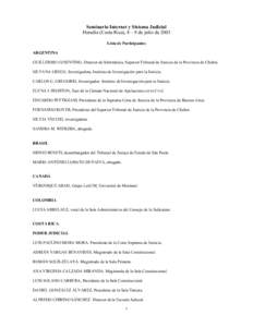 Seminario Internet y Sistema Judicial Heredia (Costa Rica), 8—9 de julio de 2003 Lista de Participantes ARGENTINA GUILLERMO COSENTINO, Director de Informática, Superior Tribunal de Justicia de la Provincia de Chubut. 