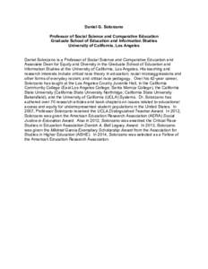 Daniel G. Solorzano Professor of Social Science and Comparative Education Graduate School of Education and Information Studies University of California, Los Angeles Daniel Solorzano is a Professor of Social Science and C