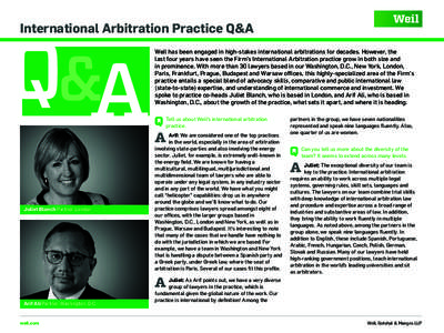 International Arbitration Practice Q&A Weil has been engaged in high-stakes international arbitrations for decades. However, the last four years have seen the Firm’s International Arbitration practice grow in both size