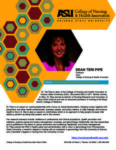 DEAN TERI PIPE  Professor Dean College of Nursing & Health Innovation