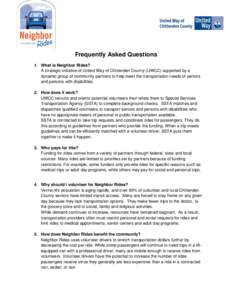 Frequently Asked Questions 1. What is Neighbor Rides? A strategic initiative of United Way of Chittenden County (UWCC) supported by a dynamic group of community partners to help meet the transportation needs of seniors a