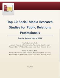 Top 10 Social Media Research Studies for Public Relations Professionals For the Second Half of 2013 Tina McCorkindale, Ph.D. Associate Professor of Communication, Appalachian State University