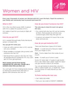 Women and HIV Every year, thousands of women are infected with HIV. Learn the facts. Teach the women in your family and community how to prevent and treat HIV. What is HIV?