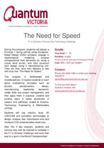 The Need for Speed F1 in Schools: Formula One Technology Challenge During this program, students will design a Formula 1 racing vehicle using ComputerAided Design (CAD) software, engage in mathematical