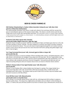 BEER & CHEESE PAIRING #2 Old Chatham Sheepherding Co. Hudson Valley Camembert (sheep & cows’ milk; New York) paired w/ Wheat Beer (Hefeweizen) This award-winning Camembert-style cheese is made with a blend of cow and s