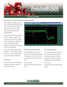 Evolution Trending™ Plot Points On The Fly And See Trends Instantly! Track changes, troubleshoot alarms, and visualize pipeline operations like never before on dynamic graphic displays in this easy, point-andclick tren