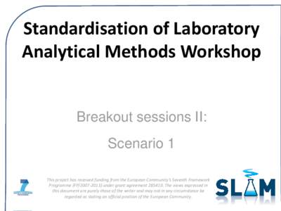 Standardisation of Laboratory Analytical Methods Workshop Breakout sessions II:  Scenario 1