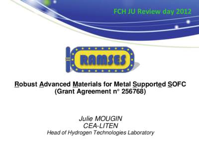 FCH JU Review day[removed]Robust Advanced Materials for Metal Supported SOFC (Grant Agreement n° [removed]Julie MOUGIN