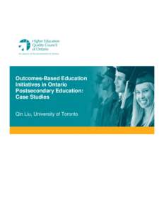 Outcomes-Based Education Initiatives in Ontario Postsecondary Education: Case Studies Qin Liu, University of Toronto