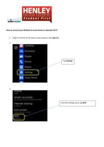   	
   How	
  to	
  connect	
  your	
  Windows	
  8	
  smart	
  device	
  to	
  eduroam	
  Wi-­‐Fi	
     1. Swipe	
  to	
  the	
  left	
  at	
  the	
  home	
  screen	
  and	
  go	
  to	
  the	