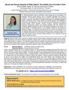 Abuse and Sexual Assault of Older Adults: The Health Care Provider’s Role Illinois Health Cares 12th Annual Training of Trainers ●Thursday, March 13, 2014 ● 8:30 am – 3:30 pm ● Dove Conference Center – Prairi