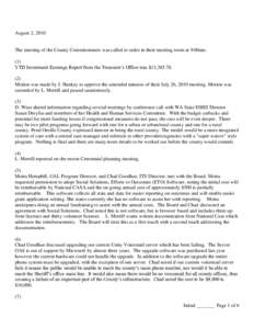August 2, 2010  The meeting of the County Commissioners was called to order in their meeting room at 9:00am. (1) YTD Investment Earnings Report from the Treasurer’s Office was $13,[removed])