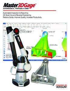 Automated Inspection & Reporting 3D Scanning and Reverse Engineering Reduce Scrap, Improve Quality, Increase Productivity Improve Quality, Automate Inspection, The flexibility of Master3DGageTM makes