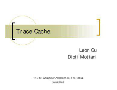 Trace Cache Leon Gu Dipti Motiani