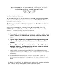 Recommendations of African Private Sector to the 4thAfrica Regional Platform on Disaster Risk Reduction[removed]February 2013 Arusha, Tanzania Excellences, Ladies and Gentlemen. The Private Sector for the first time met ye