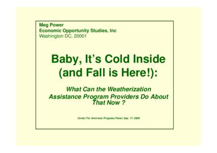 Meg Power Economic Opportunity Studies, Inc Washington DC, 20001 Baby, It’s Cold Inside (and Fall is Here!):
