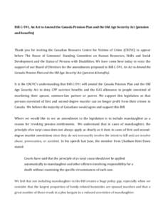 Bill C-591, An Act to Amend the Canada Pension Plan and the Old Age Security Act (pension and benefits) Thank you for inviting the Canadian Resource Centre for Victims of Crime (CRCVC) to appear before The House of Commo