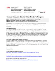 Canada Graduate Scholarships-Master’s Program CIHR – Frederick Banting and Charles Best Canada Graduate Scholarships NSERC – Alexander Graham Bell Canada Graduate Scholarships SSHRC – Joseph-Armand Bombardier Can