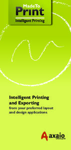 Intelligent Printing and Exporting from your preferred layout and design applications  axaio MadeToPrint is the intelligent