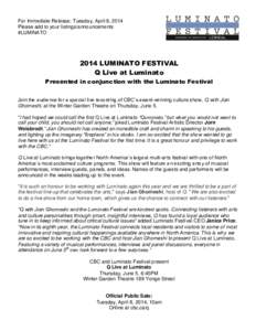 For Immediate Release: Tuesday, April 8, 2014 Please add to your listings/announcements #LUMINATO 2014 LUMINATO FESTIVAL Q Live at Luminato