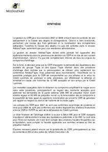 SYNTHÈSE  La gestion du CDR pour les exercices 2007 et 2008 sʼinscrit dans le contexte de son adossement à la Caisse des dépôts et consignations. Celui-ci a bien fonctionné, permettant une baisse des frais généra