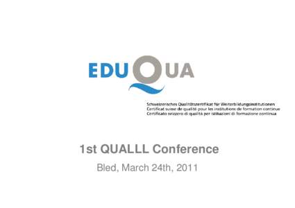 1st QUALLL Conference Bled, March 24th, 2011 Switzerland  • 8 Mio. inhabitants