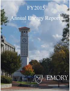 FY2015 Annual Energy Report Fiscal Year 2015 In 2005, Emory pledged to reduce energy use, per square foot, by 25 percent in 10 years. Thanks to a shared vision and strong commitment to sustainability, the university has