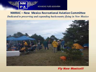 NMRAC – New Mexico Recreational Aviation Committee Dedicated to preserving and expanding backcountry flying in New Mexico Fly New Mexico!!!  NMRAC PURPOSE