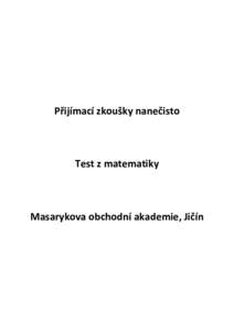 Přijímací zkoušky nanečisto  Test z matematiky Masarykova obchodní akademie, Jičín