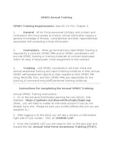 OPSEC Annual Training OPSEC Training Requirements: See AFI[removed], Chapter[removed]General. All Air Force personnel (military and civilian) and contractors who have access to mission critical information require a general 