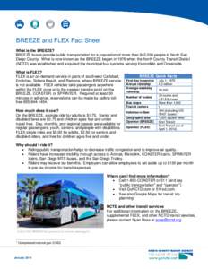 BREEZE and FLEX Fact Sheet What is the BREEZE? BREEZE buses provide public transportation for a population of more than 842,000 people in North San Diego County. What is now known as the BREEZE began in 1976 when the Nor
