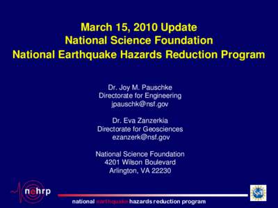 March 15, 2010 Update National Science Foundation National Earthquake Hazards Reduction Program Dr. Joy M. Pauschke Directorate for Engineering [removed]