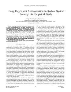 2011 IEEE Symposium on Security and Privacy  Using Fingerprint Authentication to Reduce System Security: An Empirical Study Hugh Wimberly, Lorie M. Liebrock Department of Computer Science & Engineering