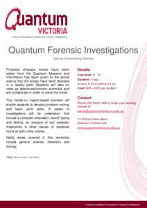 Quantum Forensic Investigations Solving Crimes Using Science Priceless dinosaur bones have been stolen from the Quantum Museum and information has been given to the police