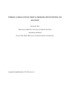 WORKING AT HIGH ALTITUDE: MEDICAL PROBLEMS, MISCONCEPTIONS, AND SOLUTIONS By John B. West Department of Medicine, University of California San Diego and Anthony Readhead