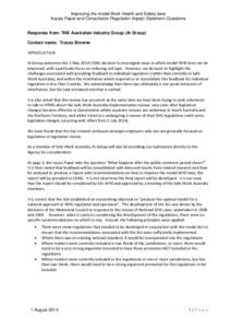 Improving the model Work Health and Safety laws Issues Paper and Consultation Regulation Impact Statement Questions Response from: THE Australian Industry Group (Ai Group) Contact name: Tracey Browne INTRODUCTION Ai Grou