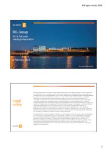 Microsoft PowerPoint - BG Group Q4 2014 Results DRAFT v12.pptx