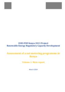 EUEI-PDF Kenya 2013 Project Renewable Energy Regulatory Capacity Development Assessment of a net metering programme in Kenya Volume 1: Main report
